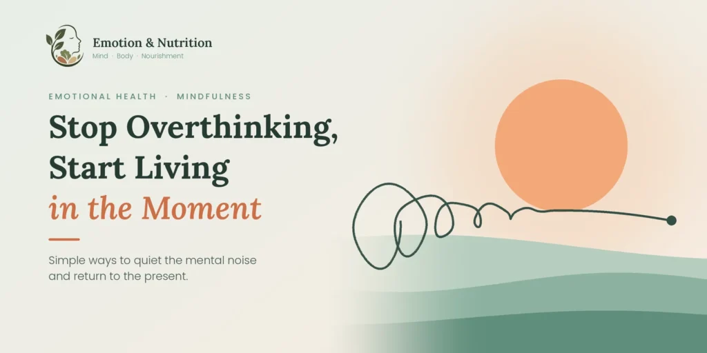 How to Stop Overthinking